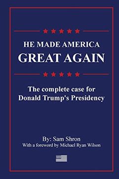 portada He Made America Great Again: The Complete Case for Donald Trump's Presidency
