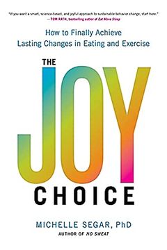 portada The joy Choice: How to Finally Achieve Lasting Changes in Eating and Exercise (in English)