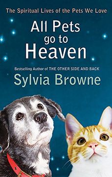 portada All Pets Go To Heaven: The spiritual lives of the animals we love
