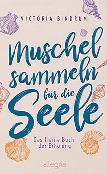 portada Muschelsammeln für die Seele: Das Kleine Buch der Erholung (en Alemán)
