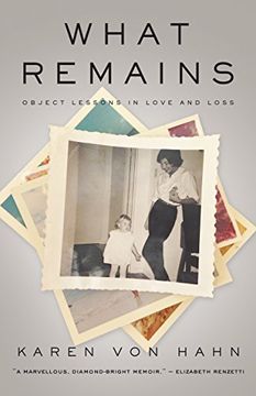 portada What Remains: Object Lessons in Love and Loss (in English)