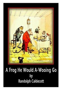 portada A Frog He Would A-Wooing Go (en Inglés)