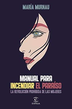 portada Manual Para Incendiar el Paraiso: La Revolucion Prohibida de las Mujeres
