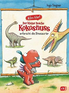 portada Alles Klar! Der Kleine Drache Kokosnuss Erforscht. Die Dinosaurier (Sachbücher, Band 1) (en Alemán)