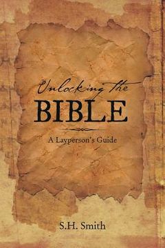 portada Unlocking the Bible: A Layperson's Guide (en Inglés)