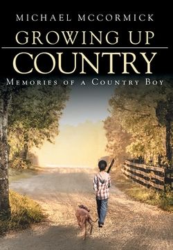 portada Growing Up Country: Memories of a Country Boy (en Inglés)