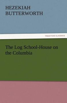 portada the log school-house on the columbia (en Inglés)