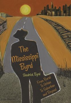 portada The Mississippi Byrd: From Rural to Urban to Suburban and Beyond (en Inglés)