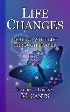 portada Life Changes: Dealing With Life Through Prayer (en Inglés)