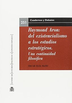 portada Raymond Aron: Del Existencialismo a los Estudios Estrategicos. Un a Continuidad Filosofica