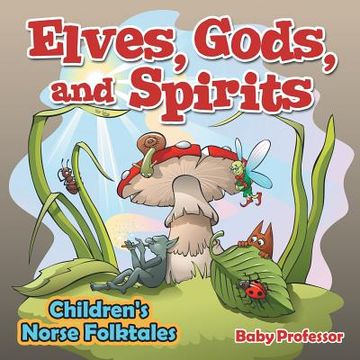 portada Elves, Gods, and Spirits Children's Norse Folktales (en Inglés)