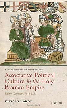 portada Associative Political Culture in the Holy Roman Empire: Upper Germany, 1346-1521 (Oxford Historical Monographs) (en Inglés)