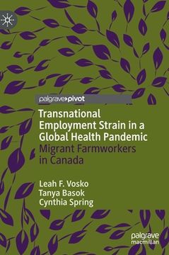 portada Transnational Employment Strain in a Global Health Pandemic: Migrant Farmworkers in Canada (en Inglés)