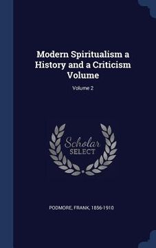 portada Modern Spiritualism a History and a Criticism Volume; Volume 2