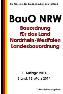 portada Bauordnung für das Land Nordrhein-Westfalen - Landesbauordnung (BauO NRW) (en Alemán)