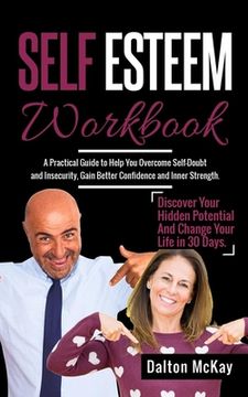 portada Self Esteem Workbook: A Practical Guide To Help You Overcome Self Doubt And Insecurity, Gain Better Confidence And Inner Strength. Discover