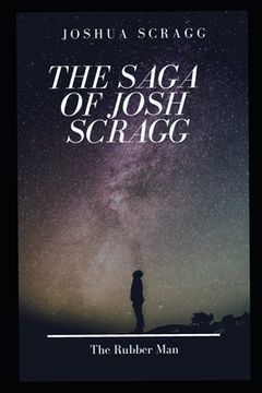 portada The Saga Of Josh Scragg: The Rubber Man (in English)