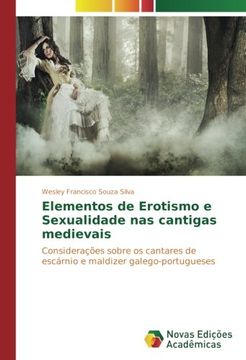 portada Elementos de Erotismo e Sexualidade nas cantigas medievais: Considerações sobre os cantares de escárnio e maldizer galego-portugueses