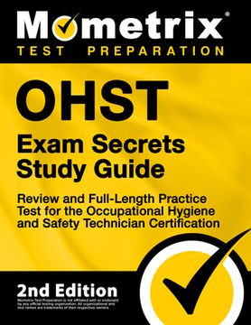 portada Ohst Exam Secrets Study Guide - Review and Full-Length Practice Test for the Occupational Hygiene and Safety Technician Certification: [2nd Edition] (en Inglés)