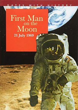 portada First man on the Moon 21 July 1969 (Dates With History) 