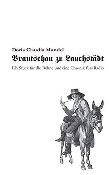 portada Brautschau zu Lauchstädt: Ein Stück für die Bühne und Eine Chronik Fürs Radio (en Alemán)