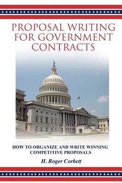 portada proposal writing for government contracts: how to organize and write winning competitive proposals (en Inglés)