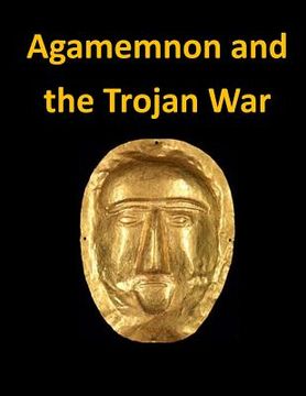 portada Agamemnon and the Trojan War (en Inglés)