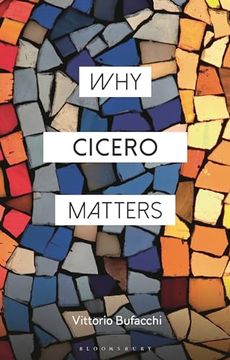 portada Why Cicero Matters (Why Philosophy Matters) (en Inglés)