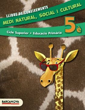 Medi natural, social i cultural 5è CS. Llibre de coneixements (ed. 2014) (Materials Educatius - Cicle Mitjà - Coneixement Del Medi Social I Cultural) (en Catalán)