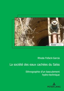 portada La société des eaux cachées du Saïss: Ethnographie d'un basculement hydro-technique (en Francés)