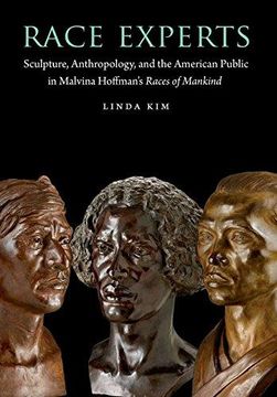 portada Race Experts: Sculpture, Anthropology, and the American Public in Malvina Hoffman s Races of Mankind (Hardback) 