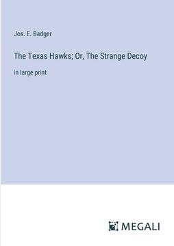 portada The Texas Hawks; Or, The Strange Decoy: in large print (en Inglés)