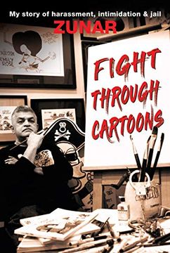 portada Fight Through Cartoons: My Story of Harassment, Intimidation & Jail (en Inglés)