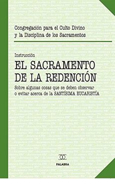 portada El sacramento de la redención: Sobre algunas cosas que se deben observar o evitar acerca de la Santísima Eucaristíade marzo de 2004 (Documentos MC)