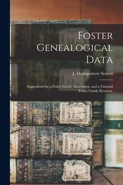portada Foster Genealogical Data: Suggestions for a Foster Family Association, and a National Foster Family Reunion. (en Inglés)