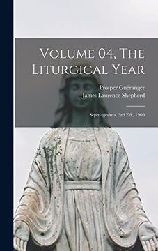 portada Volume 04, the Liturgical Year: Septuagesima, 3rd Ed. , 1909 (en Inglés)