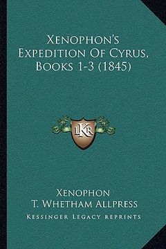portada xenophon's expedition of cyrus, books 1-3 (1845) (en Inglés)