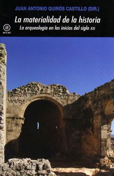 portada La Materialidad de la Historia: La Arqueología en los Inicios del Siglo xxi (in Spanish)