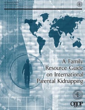 portada A Family Resource Guide on International Parental Kidnapping