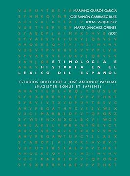 portada Etimología e Historia en el Léxico del Español: Estudios Ofrecidos a José Antonio Pascual (Magister Bonus et Sapiens) (in Spanish)
