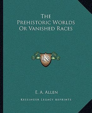 portada the prehistoric worlds or vanished races (en Inglés)