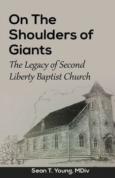 portada On The Shoulders of Giants: The Legacy of Second Liberty Baptist Church (en Inglés)