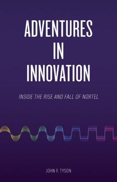 portada Adventures in Innovation: Inside the Rise and Fall of Nortel (en Inglés)