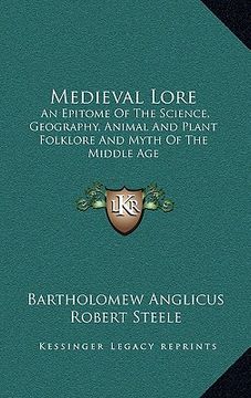 portada medieval lore: an epitome of the science, geography, animal and plant folklore and myth of the middle age (en Inglés)