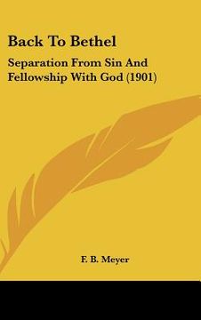 portada back to bethel: separation from sin and fellowship with god (1901) (in English)