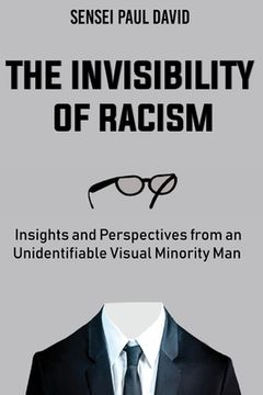 portada The Invisibility of Racism: Insights and Perspectives from an Unidentifiable Visual Minority Man (in English)