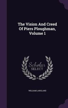 portada The Vision And Creed Of Piers Ploughman, Volume 1