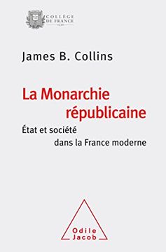 portada La Monarchie Républicaine: Etat et Société Dans la France Moderne (en Francés)