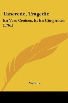 portada tancrede, tragedie: en vers croises, et en cinq actes (1761) (in English)
