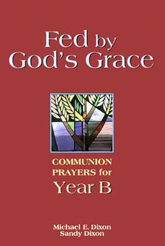 portada fed by god's grace year b: communion prayers for year b